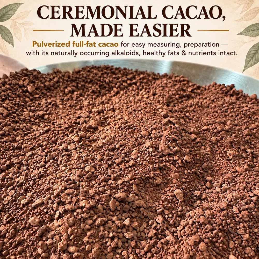 Ceremonial cacao, made easier: pulverized full-fat Mana Cacao for easy measuring and preparation, with its naturally occurring alkaloids, healthy fats and nutrients intact